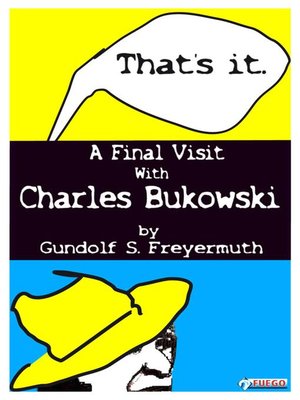 cover image of That's It. a Final Visit With Charles Bukowski